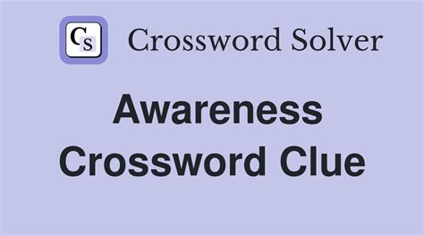 awareness crossword clue